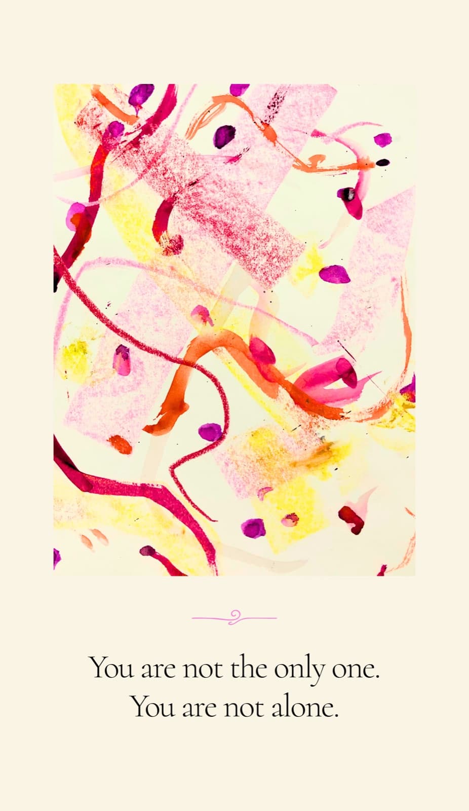 A card with pink and yellow watercolor that reads, You are not the only one. You are not alone.